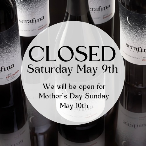 The tasting room will be closed this Saturday May 9th.
We will be open on Sunday May 10th for Mother's Day
#serafinacellars #amadorwine